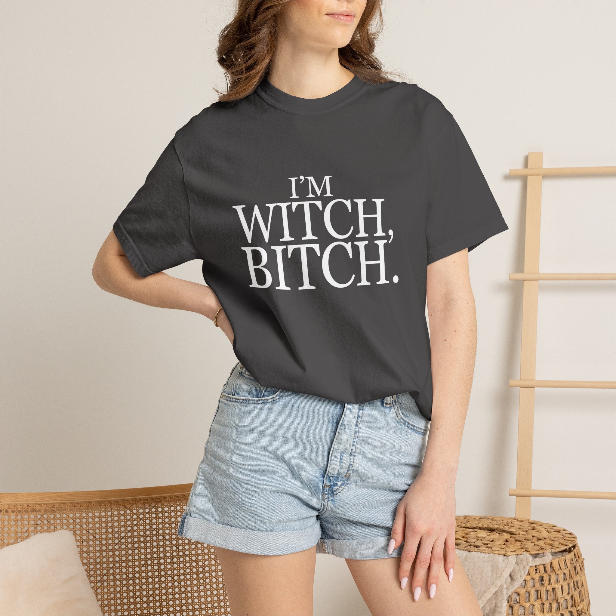 I'm Witch, Bitch Tee shirt.