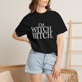 I'm Witch, Bitch Tee shirt.