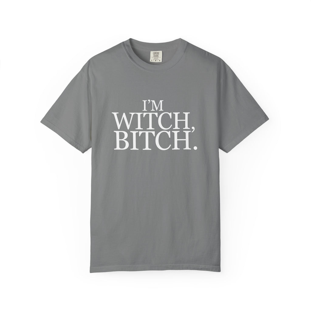 I'm Witch, Bitch Tee shirt.