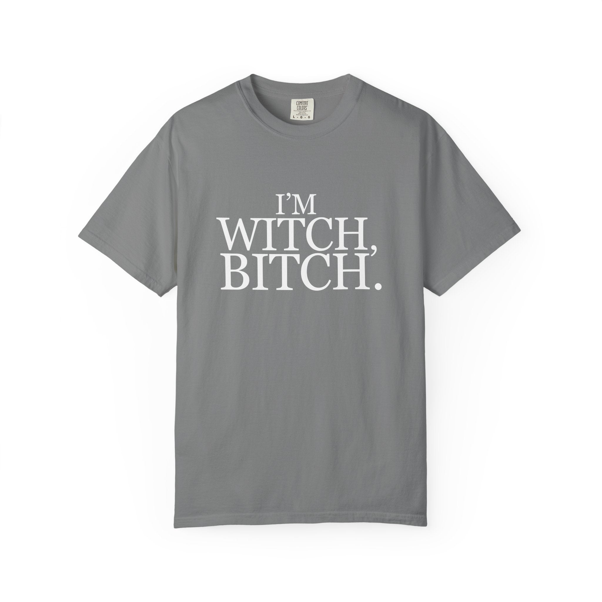 I'm Witch, Bitch Tee shirt.