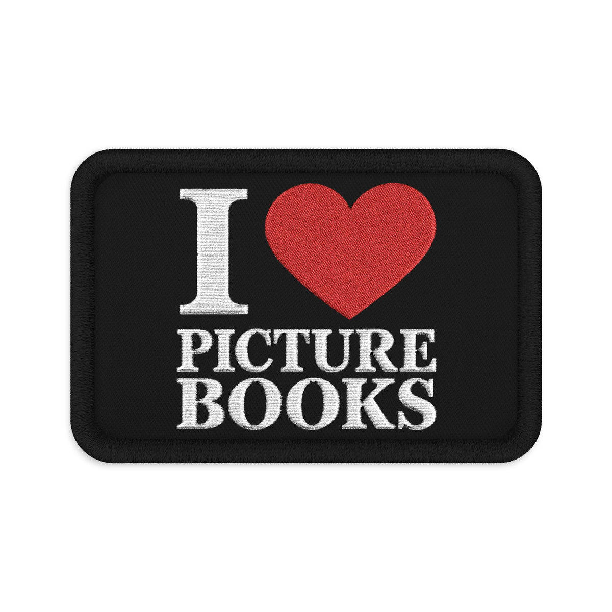 Embroidered Patch — “I  Picture Books” Librarian & Kids’ Storytime Book Lover Patch